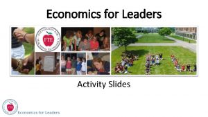 Economics for Leaders Activity Slides Economics for Leaders