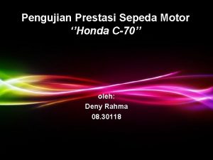 Pengujian Prestasi Sepeda Motor Honda C70 oleh Deny