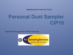 Manufactured in France by Tecora Personal Dust Sampler