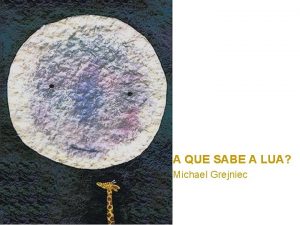 A QUE SABE A LUA Michael Grejniec H