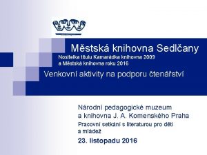 Mstsk knihovna Sedlany Nositelka titulu Kamardka knihovna 2009