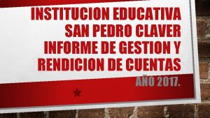 INSTITUCION EDUCATIVA SAN PEDRO CLAVER INFORME DE GESTION
