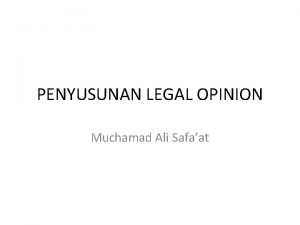 PENYUSUNAN LEGAL OPINION Muchamad Ali Safaat LANGKAH LANGKAH