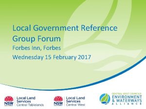 Local Government Reference Group Forum Forbes Inn Forbes