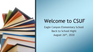 Welcome to CSUF Eagle Canyon Elementary School Back