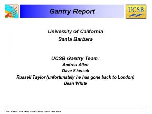 Gantry Report University of California Santa Barbara UCSB