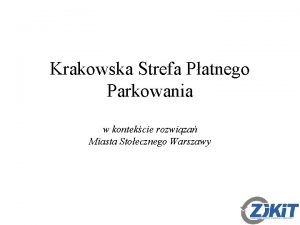 Krakowska Strefa Patnego Parkowania w kontekcie rozwiza Miasta