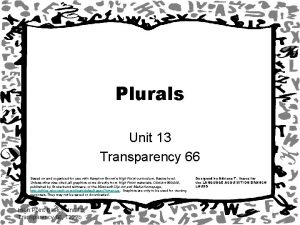 Plurals Unit 13 Transparency 66 Based on and