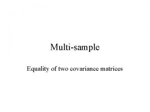 Multisample Equality of two covariance matrices Testing equality