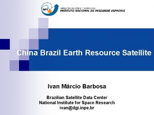 China Brazil Earth Resource Satellite Ivan Mrcio Barbosa