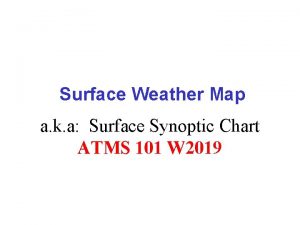 Surface Weather Map a k a Surface Synoptic