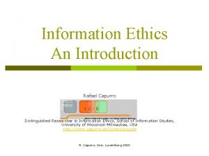 Information Ethics An Introduction Rafael Capurro Distinguished Researcher