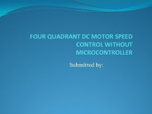 FOUR QUADRANT DC MOTOR SPEED CONTROL WITHOUT MICROCONTROLLER