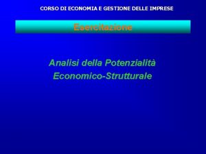 CORSO DI ECONOMIA E GESTIONE DELLE IMPRESE Esercitazione