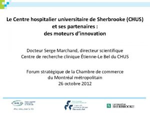 Le Centre hospitalier universitaire de Sherbrooke CHUS et