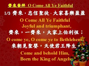 O Come All Ye Faithful 13 O Come