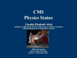 CMS Physics Status ClaudiaElisabeth Wulz Institute for High