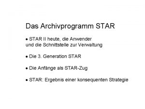 Das Archivprogramm STAR II heute die Anwender und