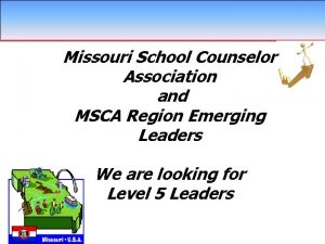 Missouri School Counselor Association and MSCA Region Emerging