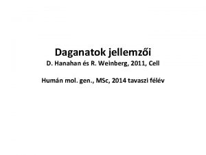 Daganatok jellemzi D Hanahan s R Weinberg 2011