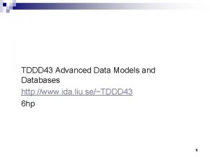 TDDD 43 Advanced Data Models and Databases http