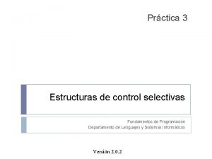 Prctica 3 Estructuras de control selectivas Fundamentos de