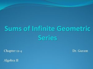 Sums of Infinite Geometric Series Chapter 12 4