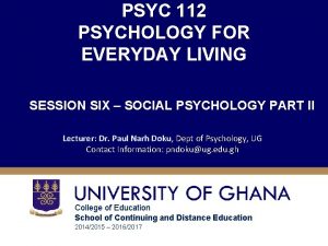 PSYC 112 PSYCHOLOGY FOR EVERYDAY LIVING SESSION SIX