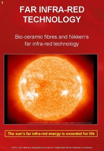 1 FAR INFRARED TECHNOLOGY Bioceramic fibres and Nikkens