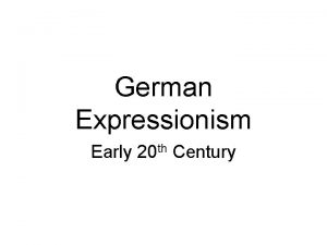 German Expressionism Early 20 th Century German artists