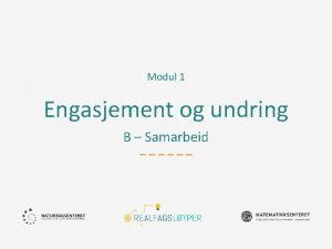 Modul 1 Engasjement og undring B Samarbeid Ml