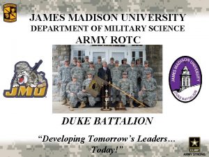 JAMES MADISON UNIVERSITY DEPARTMENT OF MILITARY SCIENCE ARMY