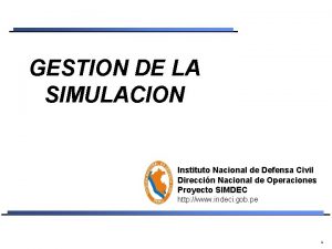 GESTION DE LA SIMULACION Instituto Nacional de Defensa