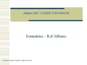 Atelier GRC CAISSE DEPARGNE Formatrice R dAlfonso MJ