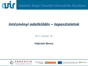 Adattr Alap Vezeti Informcis Rendszer Intzmnyi adatklds tapasztalatok