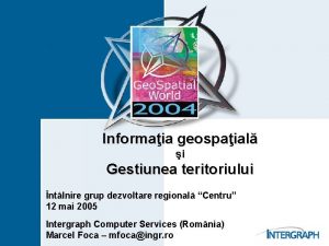 Informaia geospaial i Gestiunea teritoriului ntlnire grup dezvoltare