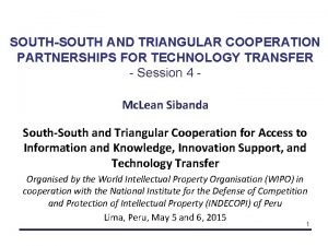 SOUTHSOUTH AND TRIANGULAR COOPERATION PARTNERSHIPS FOR TECHNOLOGY TRANSFER