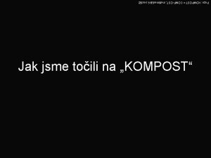 Jak jsme toili na KOMPOST Pozn KOMPOST COMPOST