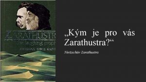 Km je pro vs Zarathustra Nietzschv Zarathustra Pro