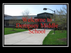 Welcome to Dempsey Middle School Dempsey Middle School