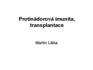 Protindorov imunita transplantace Martin Lika Imunologie onkologickch onemocnn