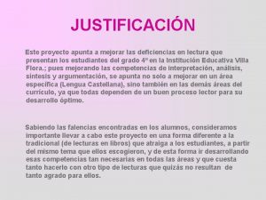 JUSTIFICACIN Este proyecto apunta a mejorar las deficiencias