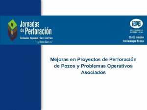 Mejoras en Proyectos de Perforacin de Pozos y