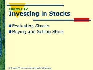 Chapter 12 Investing in Stocks Evaluating Stocks Buying