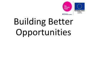 Building Better Opportunities Building Better Opportunities process Potential