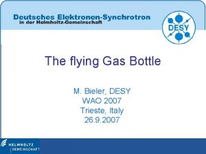 The flying Gas Bottle M Bieler DESY WAO