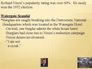 Richard Nixons popularity rating was over 60 He