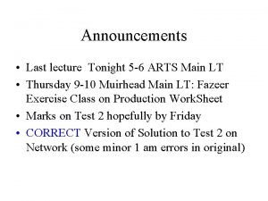 Announcements Last lecture Tonight 5 6 ARTS Main