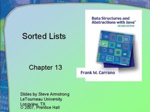 Sorted Lists Chapter 13 Slides by Steve Armstrong