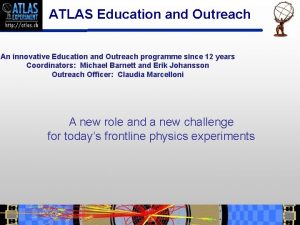 ATLAS Education and Outreach An innovative Education and